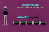 ARKADIN - Web Conferencing: Dare to be more Productive!