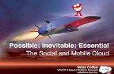 Possible; Inevitable; Essential: The Social and Mobile Cloud