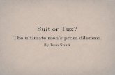 Suit or Tux? Decide what outfit will best suit your event.