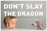 Don't Slay the Dragon