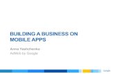 Building a business on mobile apps (Anna Yaschenko, Google)