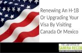Renewing an H-1B or upgrading your visa by visiting Canada or Mexico