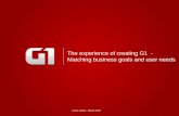The experience of creating G1  - Matching business goals and user needs