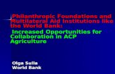 Philantropic Foundations and Multilateral Aid Institutions like the World Bank: Increased Opportunities for Collaboration in ACP Agriculture