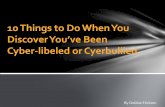 10 things to do when you discovered you've been cyber-libeled or cyberbullied
