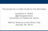 "The Quest for A field Guide to the Microbes" talk by Jonathan Eisen February 2, 2014.