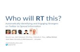 Who will RT this?: Automatically Identifying and Engaging Strangers on Twitter to Spread Information