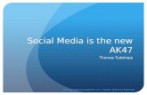 Social Media is the new AK47