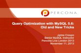Query Optimization with MySQL 5.6: Old and New Tricks - Percona Live London 2013