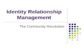 Identity Relationship Management: The Community Revolution