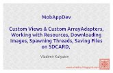 MobAppDev (Fall 2013): Custom Views & Custom ArrayAdapters, Working with Resouces, Downloading Images, Saving Files on SDCard, Spawning Threads
