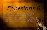 Ephesians 6, Honor your father and mother, do not exasperate your children, the Devil's schemes, spiritual battle, our struggle is spiritual, armor of God