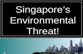 Singapore’S Environmental Threat!