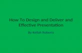How to design and deliver and effective presentation