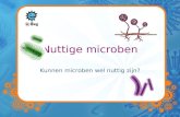 Nuttige microben Kunnen microben wel nuttig zijn?.