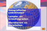 Geografische coördinaten Lengte- en breedtegraden Meridianen en parallellen.