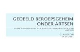 GEDEELD BEROEPSGEHEIM ONDER ARTSEN SYMPOSIUM PROVINCIALE RAAD ANTWERPEN ORDE VAN ARTSEN G. ALBERTYN 14.05.2011