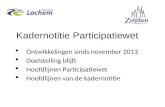 Kadernotitie Participatiewet  Ontwikkelingen sinds november 2013  Doelstelling blijft  Hoofdlijnen Participatiewet  Hoofdlijnen van de kadernotitie.