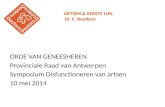ARTSEN & EERSTE LIJN Dr. E. Boydens ORDE VAN GENEESHEREN Provinciale Raad van Antwerpen Symposium Disfunctioneren van artsen 10 mei 2014