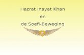 Hazrat Inayat Khan en de Soefi-Beweging. Hazrat Inayat Khan Geboren 5 juli 1882 te Baroda (India) Gestorven 5 februari 1927 in India “Hazrat” is een aanspreking.