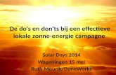 De do's en don'ts bij een effectieve lokale zonne-energie campagne Solar Days 2014 Wageningen 15 mei Ruth Mourik/DuneWorks.