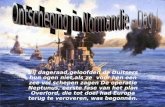 Bij dageraad,geloofden de Duitsers hun ogen niet,als ze voor hen een zee vol schepen zagen De operatie Neptunus, eerste fase van het plan Overlord, die.