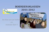 BOERDERIJKLASSEN 2011-2012 De klas van juf Sofie M. en meester Bart T.