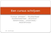 Cursus ‘pimpen’ – Studeerbaar studiemateriaal – structuur – tekstniveau – zinsniveau - woordniveau Een cursus schrijven BA - dpb Brugge.