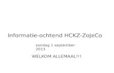 Informatie-ochtend HCKZ-ZoJeCo WELKOM ALLEMAAL!!! zondag 1 september 2013.