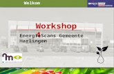 Welkom Workshop 4 EnergieScans Gemeente Harlingen.