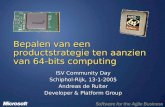 Bepalen van een productstrategie ten aanzien van 64-bits computing ISV Community Day Schiphol-Rijk, 13-1-2005 Andreas de Ruiter Developer & Platform Group