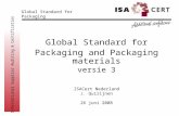 International Supplier Auditing & Certification Global Standard for Packaging and Packaging materials versie 3 ISACert Nederland J. Quirijnen 26 juni 2008.