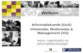 Welkom Informatiekunde (UvA) Informatie, Multimedia & Management (VU) mens, organisaties en informatietechnologie.