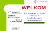 WELKOM PTA en Examen 2011/2012 Klas 3 en 4 Voorlichtingsavond 26 september 2011.