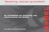 RebelGroup Advisory Nederland ‘Mentoring, koersen op kwaliteit’ De rentabiliteit van mentoring, een nieuwe manier van denken Eva Lobbes en Bert-Jan Karrenbeld.