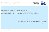 3 november 20081 Round Table “Ontwikkelingen SAS70” Mariska Baars: IIA/Equens Abbas Shahim: ISACA/Atos Consulting Breukelen, 3 november 2008.