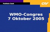 Publieke Zaak WMO-Congres 7 Oktober 2005. Publieke Zaak Paul Koeslag voorzitter CNV Publieke Zaak dagvoorzitter.