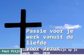 Leerhuis: “Christen zijn op je werk” nov. 2010 Passie voor je werk vanuit de liefde voor Jezus Paul Prijt 1.