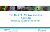 Valorisation Centre Linking Science and Society TU Delft Valorisatie Agenda.