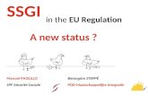 SSGI in the EU Regulation A new status ? Manuel PAOLILLO SPF Sécurité Sociale Bérengère STEPPÉ POD Maatschappelijke Integratie.