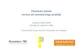 Plasterks beleid versus de weerbarstige praktijk Paradiso-debat 2008 Zondag 31 augustus 2008 Kunsten’92, Kunst van het Vooruitzien en Paradiso.