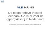 VLB KRING De coöperatieve Visserij Leenbank UA is er voor de (sport)visserij in Nederland De coöperatieve kring van en voor onderlinge Visserij LeenBelangen.