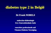 Diabetes type 2 in België Dr Frank NOBELS endocrino-diabetologie O.L.Vrouwziekenhuis Aalst voorzitter professionele zuil Vlaamse Diabetes Vereniging.