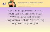 Het Landelijk Platform GGz heeft van het Ministerie van VWS in 2006 het project Programma Lokale Versterking toegewezen gekregen.
