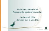 Hof van Cranendonck Presentatie bestemmingsplan 16 januari 2014 de heer ing. E. van Dijk.