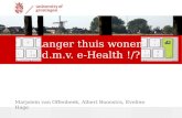7/15/2014 | 1 Langer thuis wonen d.m.v. e-Health !/? Marjolein van Offenbeek, Albert Boonstra, Eveline Hage.