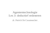 Agententechnologie Les 3: deductief redeneren dr. Patrick De Causmaecker.