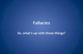 Fallacies, Whats Up With Those Things