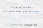 Common Core Tech -Teaching with Video....Just Get Started