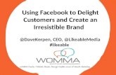 Using Facebook to Delight Customers and Create an Irresistible Brand